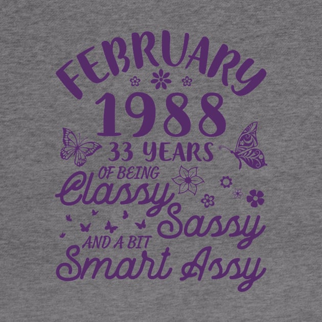 Born In February 1988 Happy Birthday 33 Years Of Being Classy Sassy And A Bit Smart Assy To Me You by Cowan79